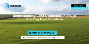 Understanding Land Ownership in Abuja: What Every Buyer Should Know