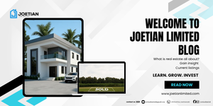 WELCOME TO JOETIAN BLOG: YOUR TRUSTED REAL ESTATE PARTNER IN ABUJA
